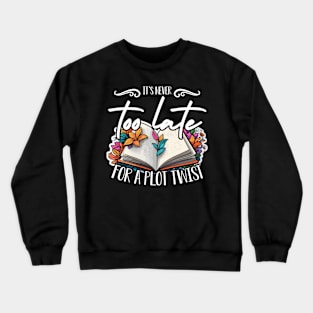 Reading It's Never Too Late For A Plot Bookworm Crewneck Sweatshirt